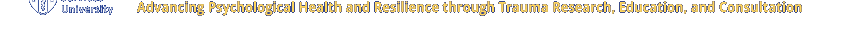 Advancing Psychological Health and Resilience through Trauma Research, Education, and Consultation